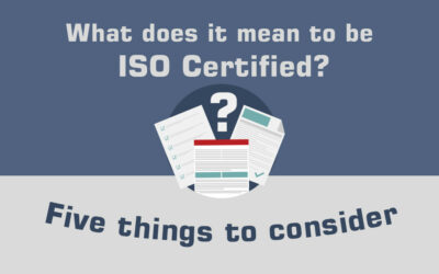 What Does It Mean To Be Iso Certified? Five Things To Consider