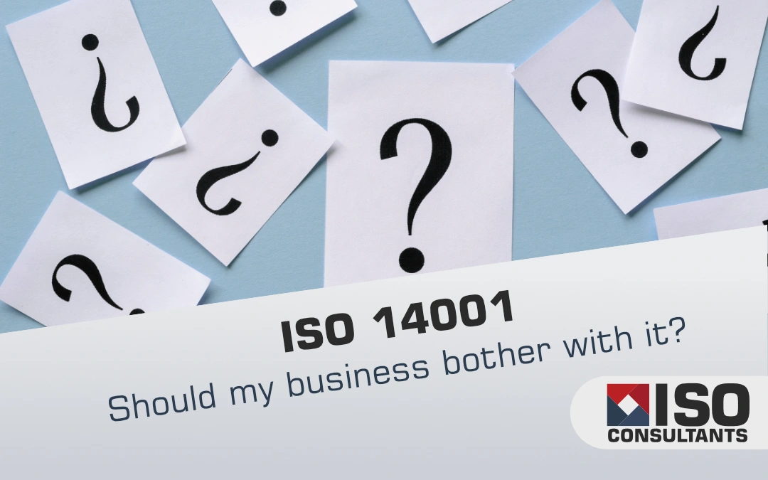Why a business should bother with ISO 14001 and Environmental Management
